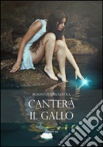 Canterà il gallo. E-book. Formato EPUB