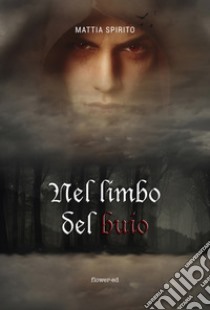 Nel limbo del buio. E-book. Formato EPUB ebook di Mattia Spirito