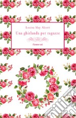 Una ghirlanda per ragazze. E-book. Formato EPUB ebook