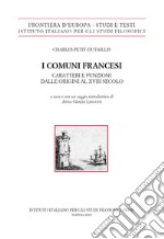 I comuni francesi. Caratteri e funzioni dalle origini al XVIII secolo. E-book. Formato PDF ebook