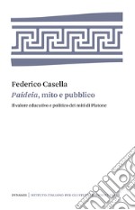 &quot;Paideia&quot;, mito e pubblicoIl valore educativo e politico dei miti di Platone. E-book. Formato PDF ebook