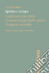 Spirito e tempoCommentario della Fenomenologia dello spirito. E-book. Formato PDF ebook di Paolo Vinci