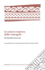 La natura corporea delle immaginiDa Empedocle a Lucrezio. E-book. Formato PDF ebook