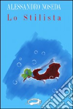 Lo stilista. E-book. Formato EPUB ebook