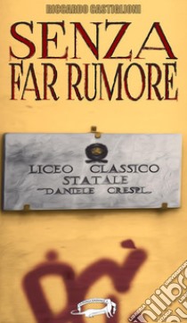 Senza far rumore. E-book. Formato Mobipocket ebook di Riccardo Castiglioni