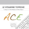 Le vitamine topiche. Biologia, dermatologia, cosmetologia. E-book. Formato PDF ebook di Enzo Berardesca