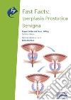 Fast facts: iperplasia prostatica benigna. E-book. Formato PDF ebook