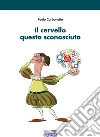 Il cervello questo sconosciuto. E-book. Formato EPUB ebook di Paolo Carbonatto
