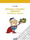 Stomaco e intestino chiamano. Superdoctor risponde. E-book. Formato PDF ebook di Luca Frulloni