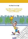 La vita è movimento. Come proteggere muscoli, ossa e articolazioni. E-book. Formato PDF ebook di Gian Paolo Ferrero Regis