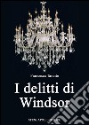 I delitti di Windsor. E-book. Formato EPUB ebook di Francesca Taranto