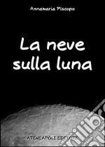 La neve sulla luna. E-book. Formato EPUB ebook