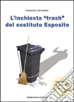 L'inchiesta 'trash' del sostituto Esposito. E-book. Formato EPUB ebook