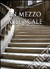 In mezzo alle scale. E-book. Formato EPUB ebook di Miriam Orfitelli