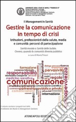 Gestire la comunicazione in tempo di crisiIstituzioni, professionisti della salute, media e comunità: percorsi di partecipazione. E-book. Formato EPUB ebook