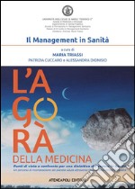 L'agorà della medicinaPunti di vista a confronto per una dialettica del sapere in Sanità. E-book. Formato EPUB ebook