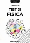 Test di FisicaTest di ammissione all'Università. E-book. Formato PDF ebook di Luigi Verolino