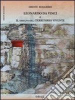 Leonardo da Vinci e il (disegno del) territorio vivente. E-book. Formato PDF ebook