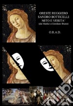 Sandro Botticelli - Mito e Verità: Dai Medici a Giordano Bruno. E-book. Formato PDF ebook