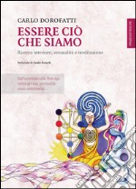 Essere ciò che siamo. Ricerca interiore, sessualità e meditazione. E-book. Formato EPUB ebook