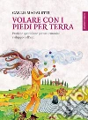 Volare con i piedi per terra. Pratiche quotidiane per un armonico sviluppo dell'ego. E-book. Formato EPUB ebook di Carlo Magaletti