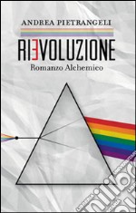 Rievoluzione - Romanzo alchemico. E-book. Formato EPUB ebook