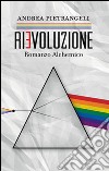 Rievoluzione - Romanzo alchemico. E-book. Formato EPUB ebook di Andrea Pietrangeli