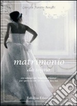 Matrimonio da sogno. 100 consigli da wedding planner per sposarsi con un tocco di bon ton. E-book. Formato EPUB ebook