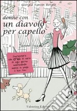 Donne con un diavolo per capello. Sopravvivere alle crisi di nervi di ogni giorno mantenendo messa in piega e bon ton. E-book. Formato EPUB