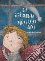 Io a Gesù bambino non ci credo mica!. E-book. Formato EPUB ebook