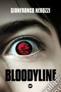 Bloodyline. E-book. Formato EPUB ebook di Gianfranco Nerozzi