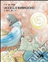 Uccello Kankucho : Fiabe buddiste. E-book. Formato PDF ebook di Pepe Antonio