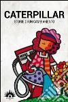 Caterpillar: Storie di un cambiamento. E-book. Formato PDF ebook di AA. VV.