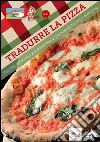 Tradurre la pizza: Percorsi di formazione linguistica e di avviamento alla professione. E-book. Formato PDF ebook di Associazione Scuola di pace