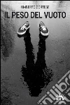 Il peso del vuoto. E-book. Formato PDF ebook di Umberto Cortese
