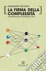 La firma della complessità: una passeggiata al margine del caos. E-book. Formato EPUB ebook