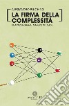 La firma della complessità: una passeggiata al margine del caos. E-book. Formato EPUB ebook