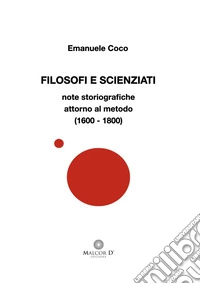Filosofi e Scienziatinote storiografiche attorno al metodo (1600-1800). E-book. Formato EPUB ebook