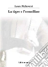 La tigre e l'ermellino. E-book. Formato PDF ebook di Laura Malinverni