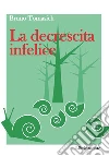 La decrescita infelice. E-book. Formato EPUB ebook di Bruno Tomasich
