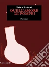 Quell'amore di Pompei. E-book. Formato Mobipocket ebook di Oriana Costanzi