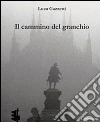 Il cammino del granchio. E-book. Formato PDF ebook di Luca Gazzetti