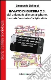Inviato di guerra 2.0: dal calamaio allo smartphone. E-book. Formato Mobipocket ebook di Emanuele Ballacci