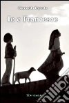 Io e Francesco. E-book. Formato EPUB ebook di Giancarlo Esposto