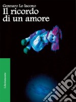 Il ricordo di un amore. E-book. Formato EPUB ebook