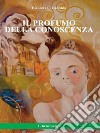 Il profumo della conoscenza. E-book. Formato EPUB ebook