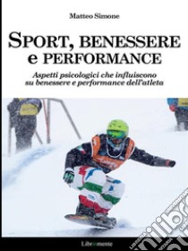 Sport, benessere e performance. E-book. Formato PDF ebook di Matteo Simone