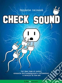 Check sound. Dai demo tape ai social, cronache dall'underground e riflessioni a cavallo di due ere. E-book. Formato PDF ebook