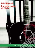 La vera storia di Elvis. E-book. Formato PDF ebook