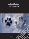 La traccia. E-book. Formato PDF ebook